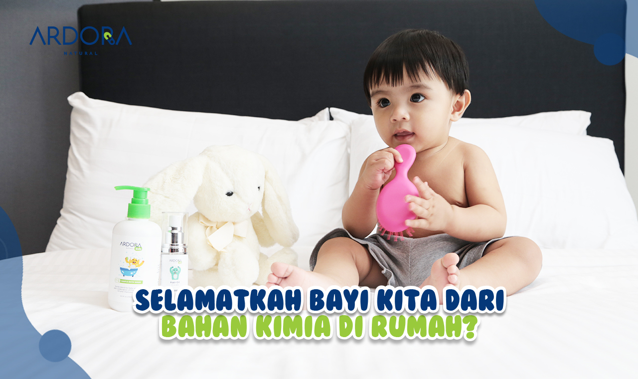 Selamatkah Bayi Kita Dari Bahaya Bahan Kimia Di Rumah ?